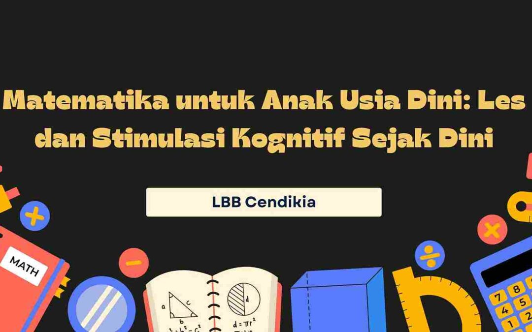 Matematika untuk Anak Usia Dini: Les dan Stimulasi Kognitif Sejak Dini