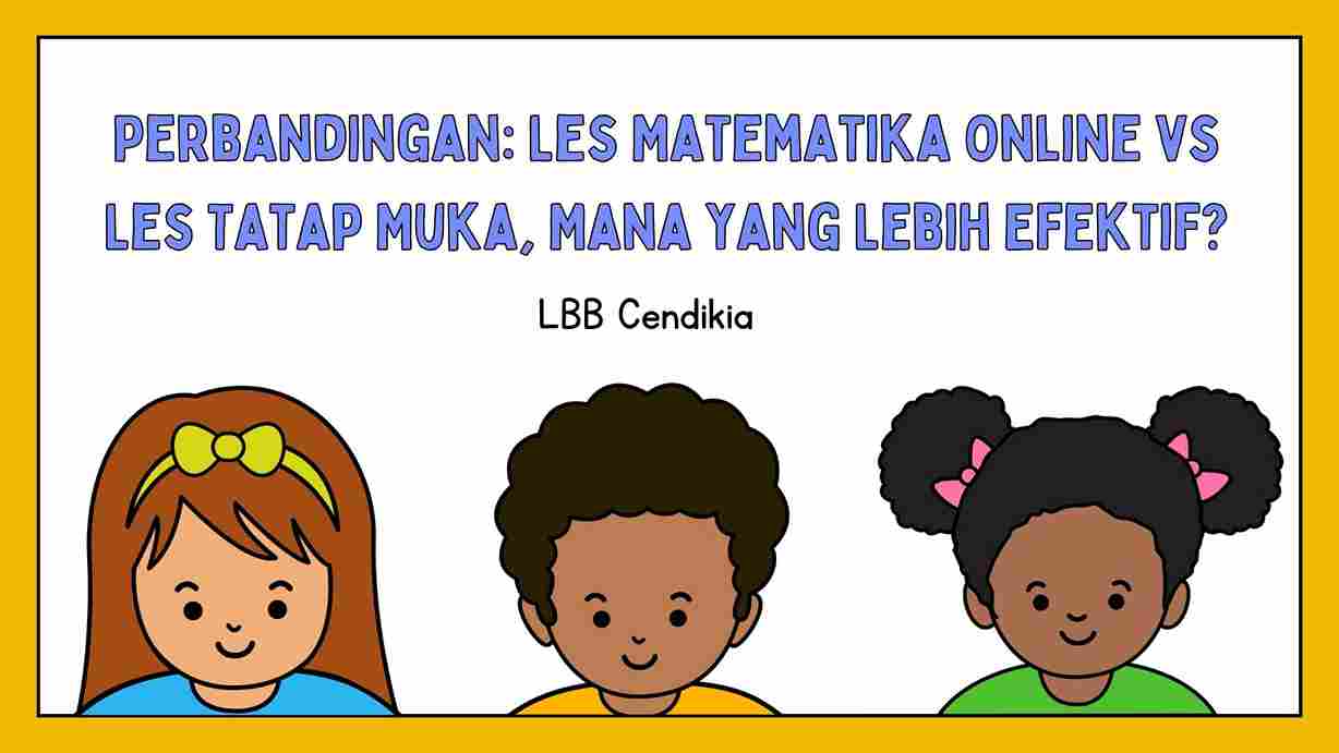 Perbandingan: Les Matematika Online vs Les Tatap Muka, Mana yang Lebih Efektif?