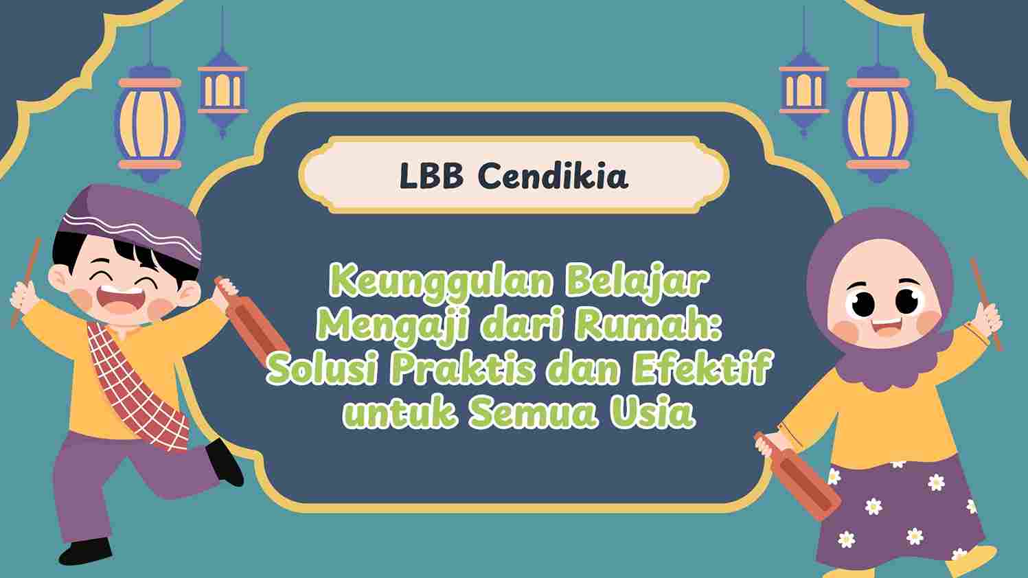 Keunggulan Belajar Mengaji dari Rumah: Solusi Praktis dan Efektif untuk Semua Usia