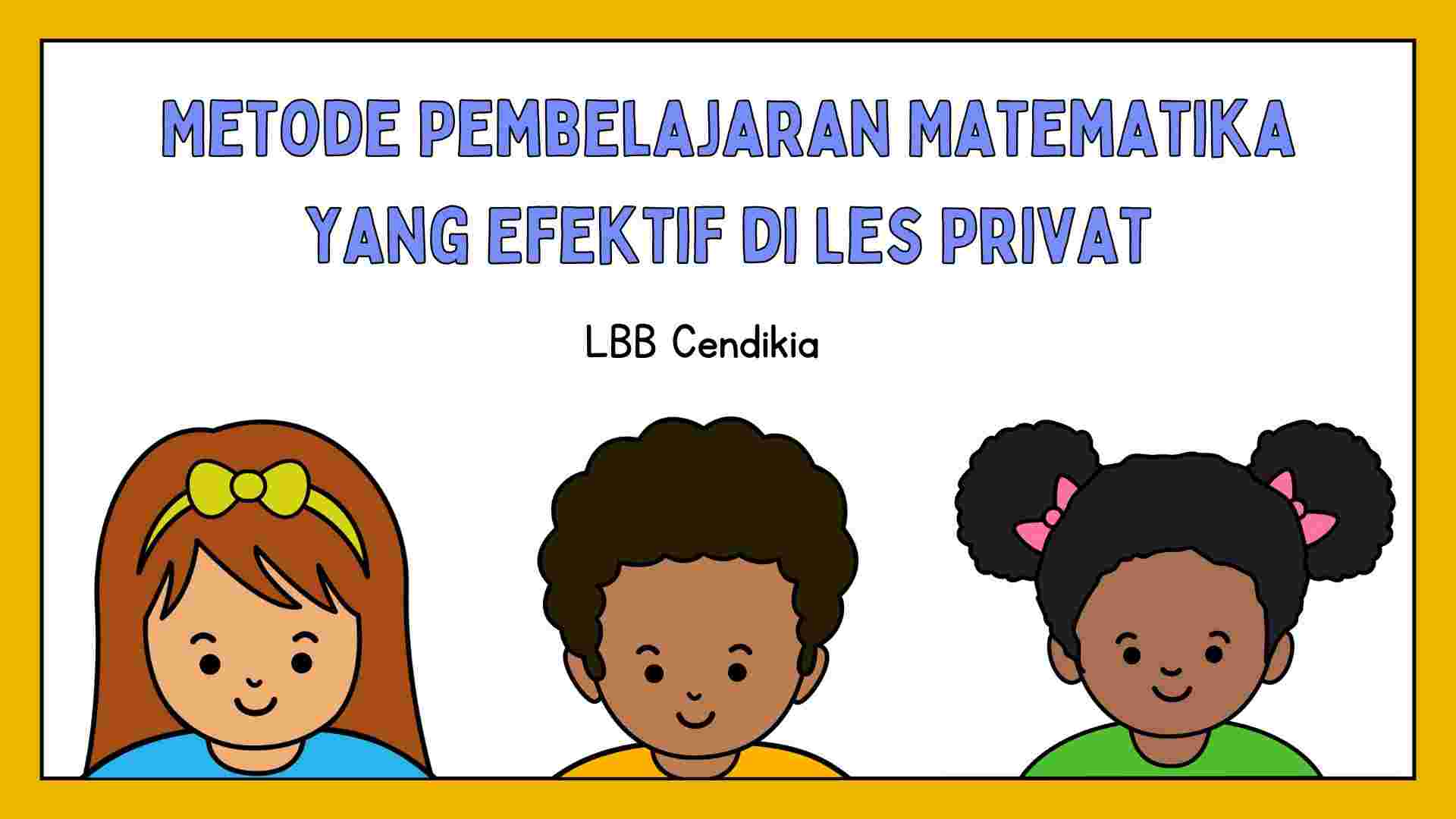 Metode Pembelajaran Matematika yang Efektif di Les Privat