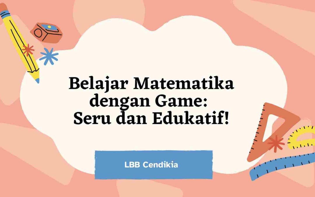 Belajar Matematika dengan Game: Seru dan Edukatif!