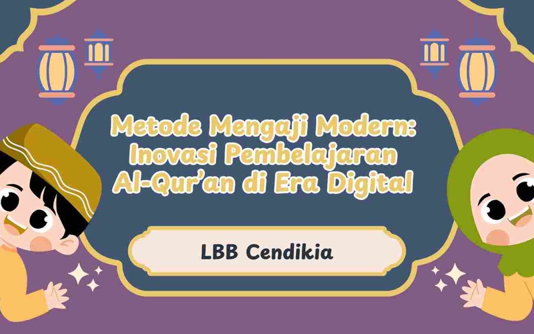 Metode Mengaji Modern: Inovasi Pembelajaran Al-Qur’an di Era Digital