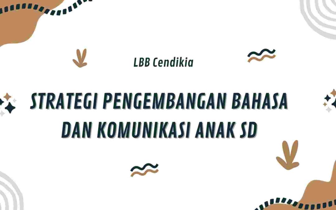 Strategi Pengembangan Bahasa dan Komunikasi Anak SD