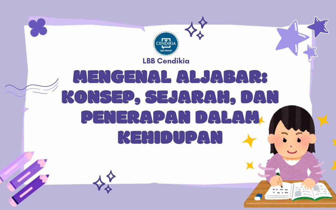Mengenal Aljabar: Konsep, Sejarah, dan Penerapan dalam Kehidupan