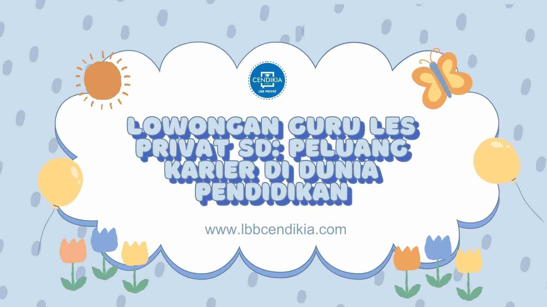 Lowongan Guru Les Privat SD: Peluang Karier di Dunia Pendidikan