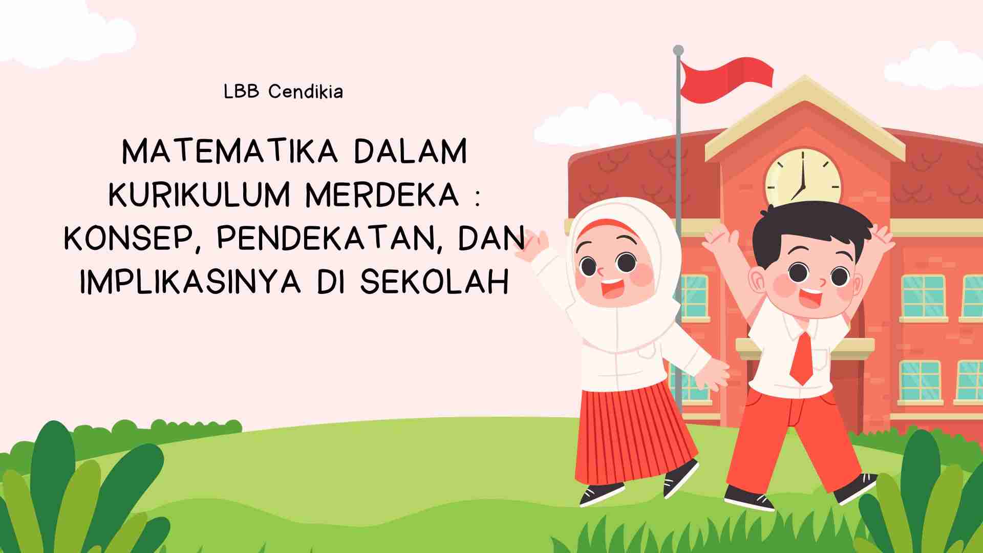 Matematika dalam Kurikulum Merdeka : Konsep, Pendekatan, dan Implikasinya di Sekolah